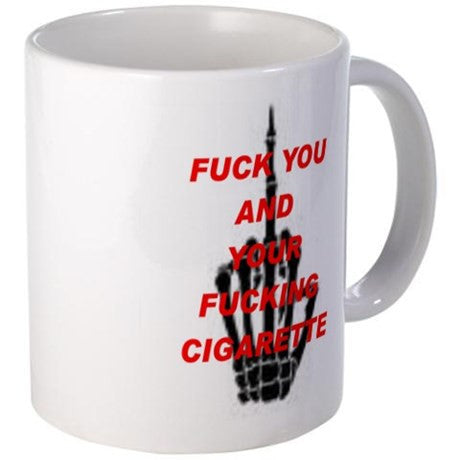 F You and your F'n Cig Mug